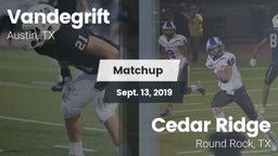 Matchup: Vandegrift High vs. Cedar Ridge  2019