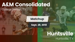 Matchup: A&M Consolidated vs. Huntsville  2018