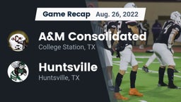 Recap: A&M Consolidated  vs. Huntsville  2022