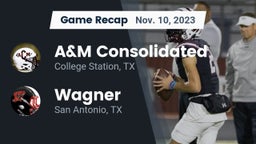 Recap: A&M Consolidated  vs. Wagner  2023
