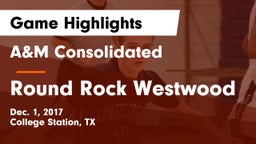 A&M Consolidated  vs Round Rock Westwood Game Highlights - Dec. 1, 2017