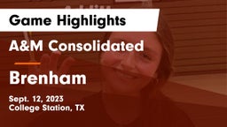 A&M Consolidated  vs Brenham  Game Highlights - Sept. 12, 2023