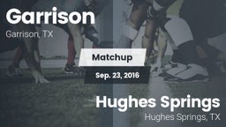 Matchup: Garrison  vs. Hughes Springs  2016