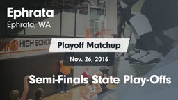 Matchup: Ephrata  vs. Semi-Finals State Play-Offs 2016