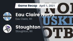 Recap: Eau Claire North  vs. Stoughton  2021