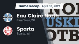 Recap: Eau Claire North  vs. Sparta  2021