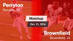 Matchup: Perryton  vs. Brownfield  2016