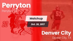 Matchup: Perryton  vs. Denver City  2017