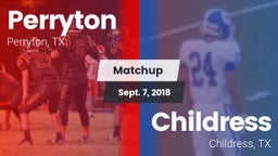 Matchup: Perryton  vs. Childress  2018