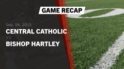 Recap: Central Catholic  vs. Bishop Hartley  2015