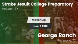 Matchup: Strake Jesuit High vs. George Ranch  2018