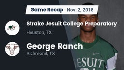 Recap: Strake Jesuit College Preparatory vs. George Ranch  2018
