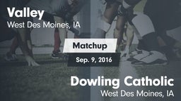 Matchup: Valley  vs. Dowling Catholic  2016