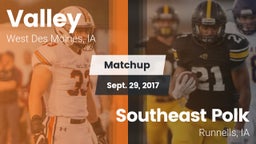 Matchup: Valley  vs. Southeast Polk  2017