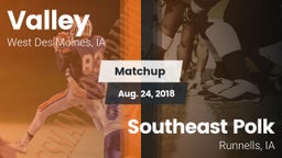 Matchup: Valley  vs. Southeast Polk  2018