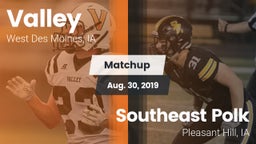 Matchup: Valley  vs. Southeast Polk  2019