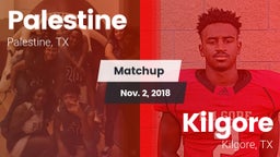 Matchup: Palestine High vs. Kilgore  2018