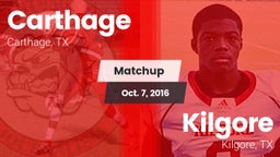 Matchup: Carthage  vs. Kilgore  2016