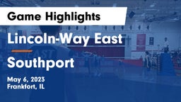 Lincoln-Way East  vs Southport  Game Highlights - May 6, 2023