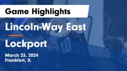 Lincoln-Way East  vs Lockport Game Highlights - March 23, 2024