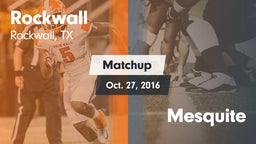 Matchup: Rockwall  vs. Mesquite 2016