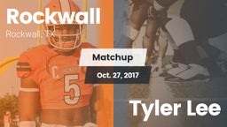 Matchup: Rockwall  vs. Tyler Lee  2017