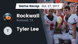 Recap: Rockwall  vs. Tyler Lee  2017