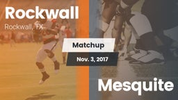 Matchup: Rockwall  vs. Mesquite  2017