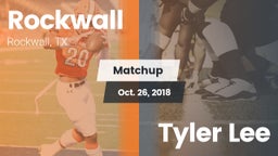 Matchup: Rockwall  vs. Tyler Lee 2018