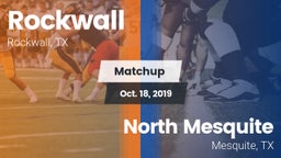 Matchup: Rockwall  vs. North Mesquite  2019