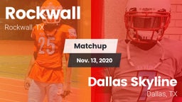 Matchup: Rockwall  vs. Dallas Skyline  2020