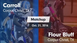 Matchup: Carroll  vs. Flour Bluff  2016