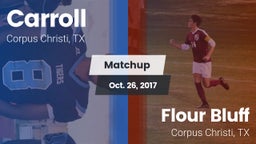 Matchup: Carroll  vs. Flour Bluff  2017