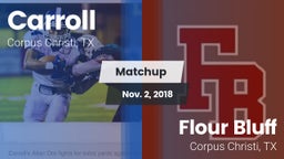 Matchup: Carroll  vs. Flour Bluff  2018
