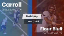 Matchup: Carroll  vs. Flour Bluff  2019