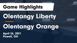 Olentangy Liberty  vs Olentangy Orange  Game Highlights - April 26, 2021