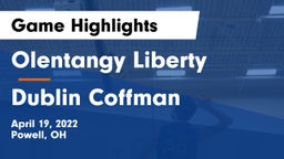 Olentangy Liberty  vs Dublin Coffman  Game Highlights - April 19, 2022