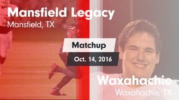 Matchup: Mansfield Legacy vs. Waxahachie  2016