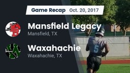 Recap: Mansfield Legacy  vs. Waxahachie  2017