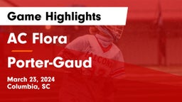 AC Flora  vs Porter-Gaud  Game Highlights - March 23, 2024