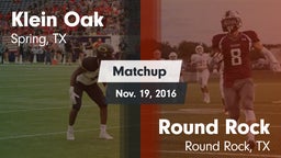 Matchup: Klein Oak High vs. Round Rock  2016