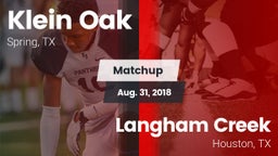 Matchup: Klein Oak High vs. Langham Creek  2018