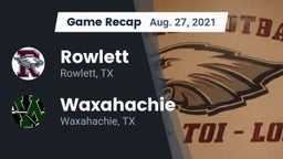 Recap: Rowlett  vs. Waxahachie  2021