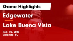 Edgewater  vs Lake Buena Vista  Game Highlights - Feb. 23, 2023