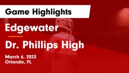 Edgewater  vs Dr. Phillips High Game Highlights - March 6, 2023