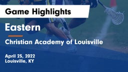 Eastern  vs Christian Academy of Louisville Game Highlights - April 25, 2022