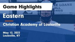 Eastern  vs Christian Academy of Louisville Game Highlights - May 12, 2022