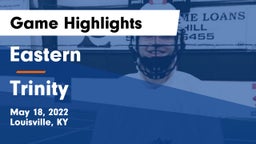 Eastern  vs Trinity  Game Highlights - May 18, 2022