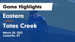 Eastern  vs Tates Creek  Game Highlights - March 20, 2023