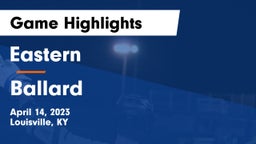 Eastern  vs Ballard  Game Highlights - April 14, 2023